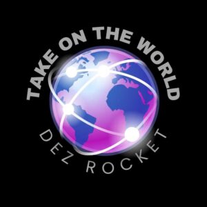 Take On The World is Dez Rocket's Single Out Now