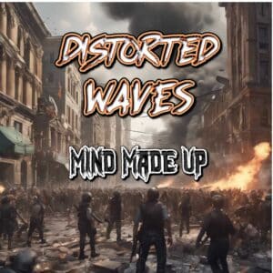 Mind Made Up is Distorted Waves' Single Out Now