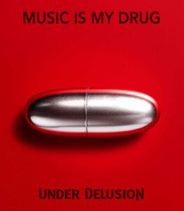 Music Is My Drug is Under Delusion's Single Out Now