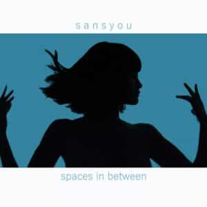 Spaces In Between is Sansyou's Album Out Now