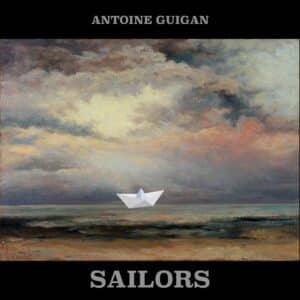 Sailors is Antoine Guigan's Ep Out Now