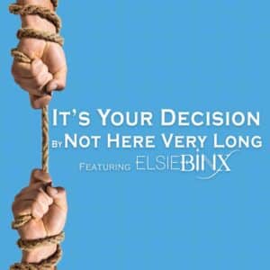 It's Your Decision is Not Here Very Long's Single Out Now