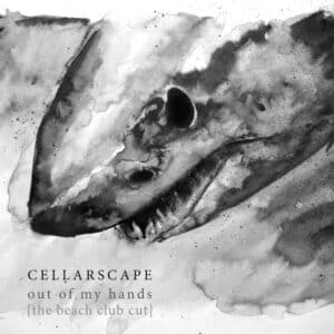 Out Of My Hands (The Beach Club Cut) is Cellarscape's Single Out Now