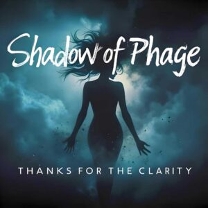 Thanks for the Clarity is Shadow of Phage's Single Out Now