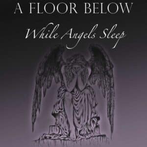 While Angels Sleep is A Floor Below's Album Out Now