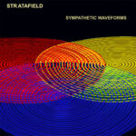 Sympathetic Waveforms is Stratafield's Album Out Now