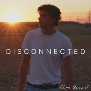 Disconnected is Chris Quesnel's Single Out Now